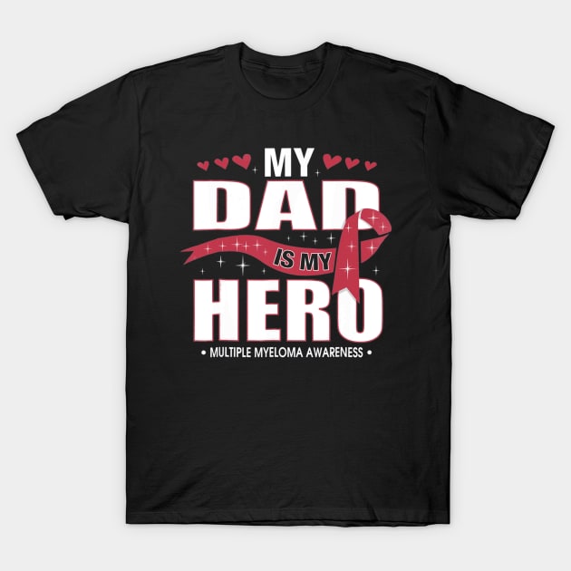 My Dad Is My Hero Multiple Myeloma awareness T-Shirt by aaltadel